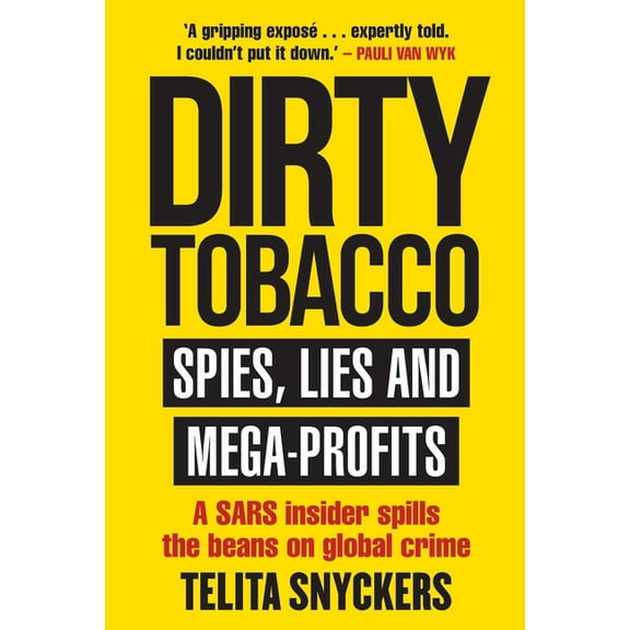 Dirty Tobacco: Spies, Lies and Mega-Profits, (Paperback)