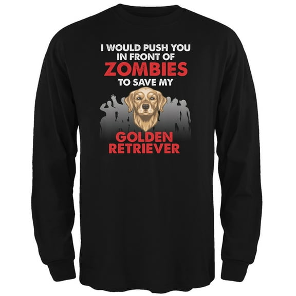 I Would Push You Golden Retriever Black Adult Long Sleeve T-Shirt - Small