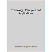 Toxicology: Principles and Applications [Hardcover - Used]