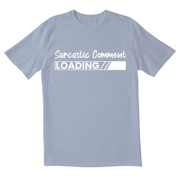 TotallyTorn Sarcastic Comment Loading Novelty Sarcastic Funny Men's T Shirts