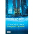 thumbnail image 1 of Libro Lo Que El Rio Sabe Tapa Blanda, Autor Veronica Llaca, Editorial Destino Mexico, 1 of 3