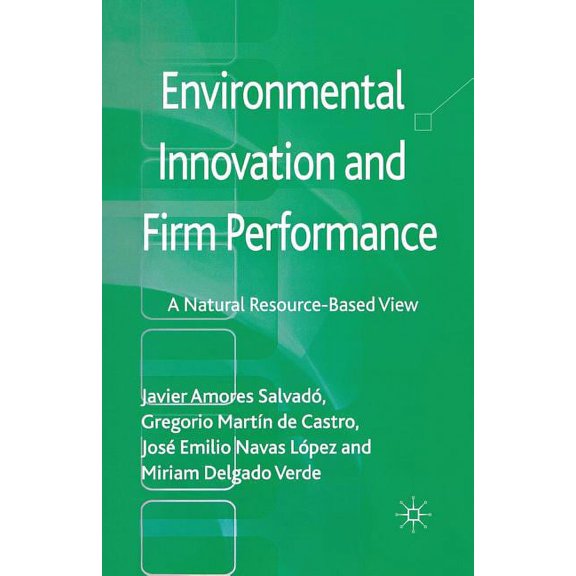 Environmental Innovation and Firm Performance: A Natural Resource-Based View, (Paperback)
