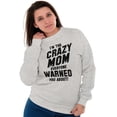 thumbnail image 4 of I'm the Crazy Mom Hilarious Mothers Women Crewneck Sweatshirt Brisco Brands M, 4 of 6