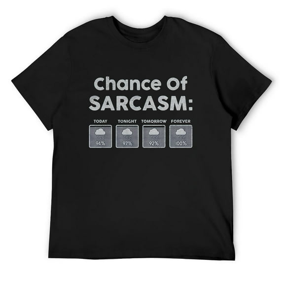 Mens Chance of Sarcasm Tshirt Funny Weather Report Funny Humor Novelty Tee Black Small