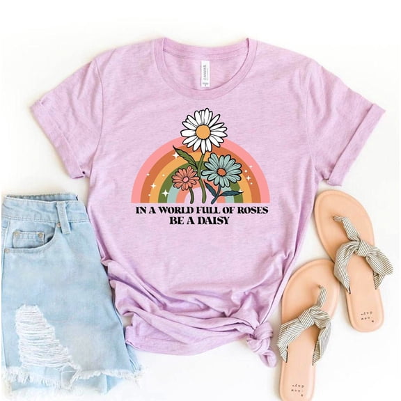 In A World Full Of Roses Be Daisy T-shirt Flower Shirt Sunflower Gift Inspirational Tee Wildflower Top Gardening a of be Nature