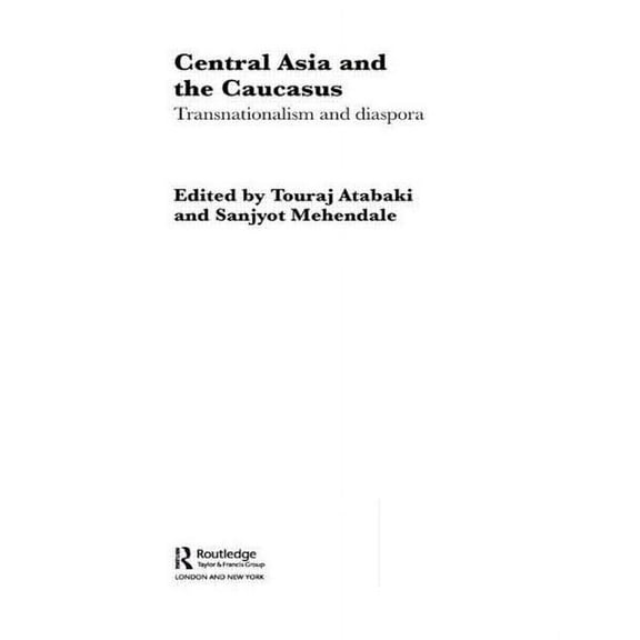Routledge Research in Transnationalism Central Asia and the Caucasus: Transnationalism and Diaspora, (Paperback)