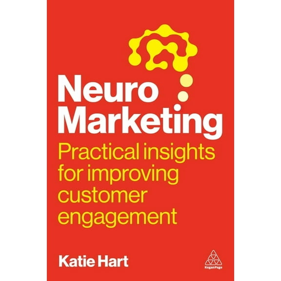 Neuromarketing: Practical Insights for Improving Customer Engagement, (Paperback)