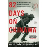 82 Days on Okinawa : One American's Unforgettable Firsthand Account of the Pacific War's Greatest Battle (Paperback)