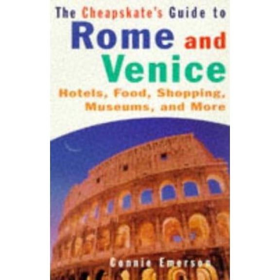 Pre-Owned The Cheapskate's Guide to Rome and Venice: Hotels, Food, Shopping, Museums, and More (Paperback) 0806518502 9780806518503