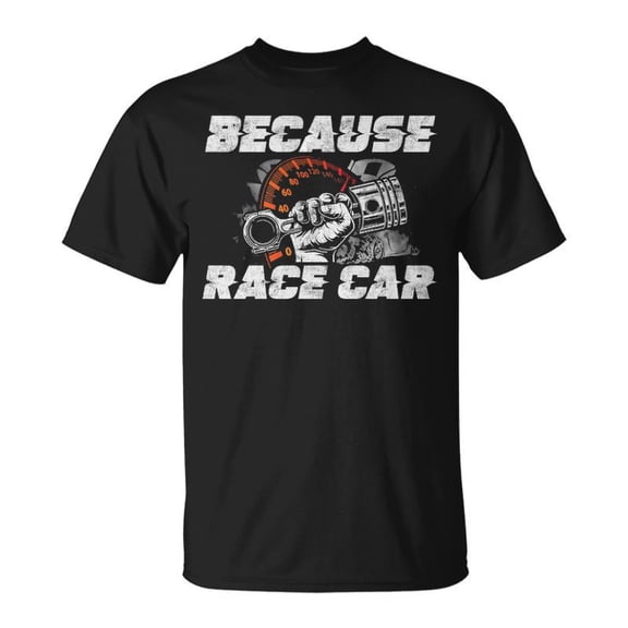 Because Race Car V2 Unisex TShirt