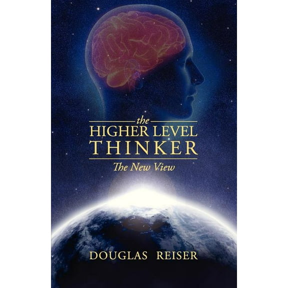 The Higher Level Thinker: The New View, (Paperback)