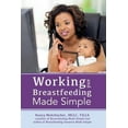 thumbnail image 1 of Pre-Owned Working and Breastfeeding Made Simple (Paperback) 1939807131 9781939807137, 1 of 1
