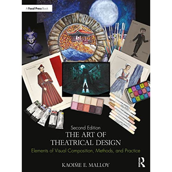 Pre-Owned The Art of Theatrical Design: Elements of Visual Composition, Methods, and Practice (Paperback) 0367902117 9780367902117