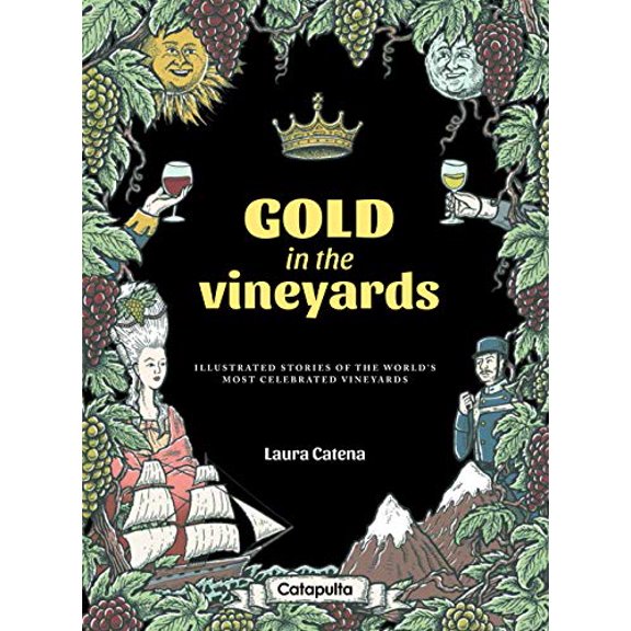 Pre-Owned Gold in the Vineyards: Illustrated Stories of the World's Most Celebrated Vineyards (Hardcover) 9876376667 9789876376662
