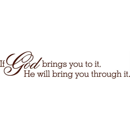 Do It Yourself Wall Decal Sticker If God Brings You To It He Will Bring You Through It 5 X30 Home Decor Do It Yourself Wall Decal Sticker If God Brings You To It He Will Bring You Through It 5 X30 Home Decor