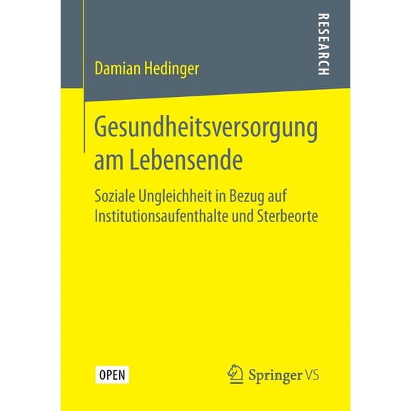 Gesundheitsversorgung Am Lebensende: Soziale Ungleichheit in Bezug Auf Institutionsaufenthalte Und Sterbeorte, (Paperback)