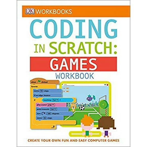 DK Workbooks: Coding in Scratch: Games Workbook : Create Your Own Fun and Easy Computer Games 9781465444820 Used / Pre-owned