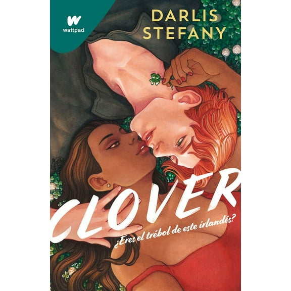 Wattpad. Clover Clover: Â¿Eres El TrÃ©bol de Este IrlandÃ©s? / Clover, Book 1: Are You This Irishman's Clover, (Paperback)
