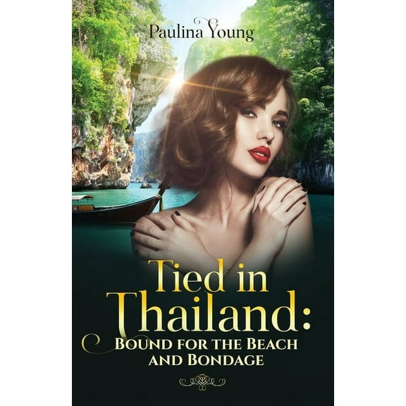 Tied in Thailand: Bound for the Beach and Bondage: Sand, Sea, and Submission (Paperback)