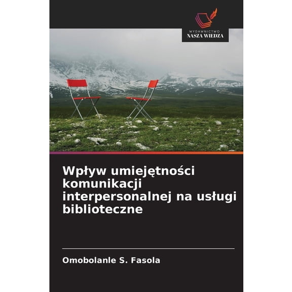 Wplyw umiejętności komunikacji interpersonalnej na uslugi biblioteczne, (Paperback)