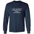 thumbnail image 1 of I AM SILENTLY CORRECTING YOUR GRAMMAR. Adult Long Sleeve T-shirt, 1 of 1
