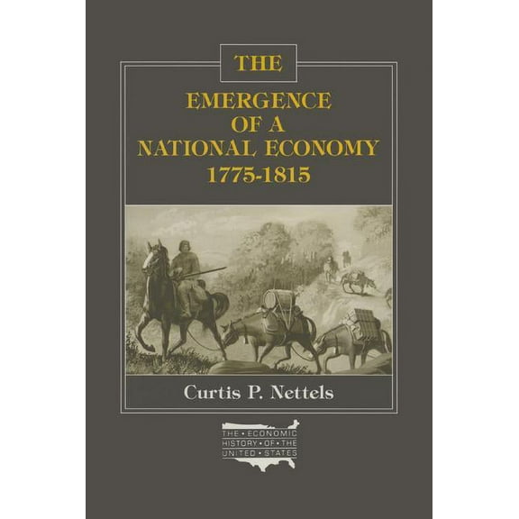 Economic History of the United States The Emergence of a National Economy, 1775-1815, (Paperback)