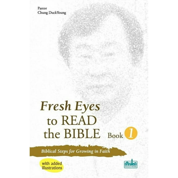 Fresh Eyes to Read the Bible - Book 1, Biblical Steps for Growing in Faith, with Added Illustrations, (Paperback)