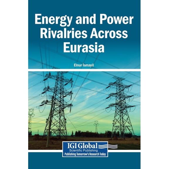 Energy and Power Rivalries Across Eurasia, (Hardcover)