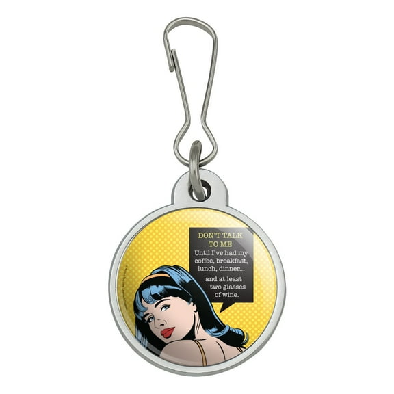 Don't Talk To Me Until I've Had Coffee Wine Funny Humor Jacket Handbag Purse Luggage Backpack Zipper Pull Charm