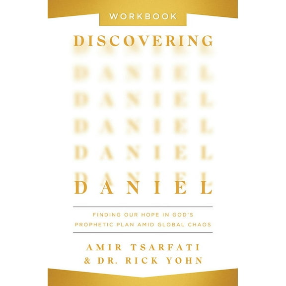 Discovering Daniel Workbook : Finding Our Hope in God’s Prophetic Plan Amid Global Chaos (Paperback)