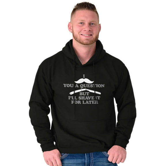 Mustache You Question Shave Later Pun Unisex Plus Fleece Graphic Hoodie Brisco Brands 2X
