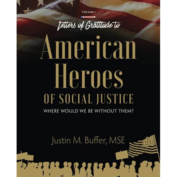 Pre-Owned Letters of Gratitude to American Heroes of Social Justice: Where Would We Be Without Them? (Letters Series), 9780998572710, 0998572713, Paperback,