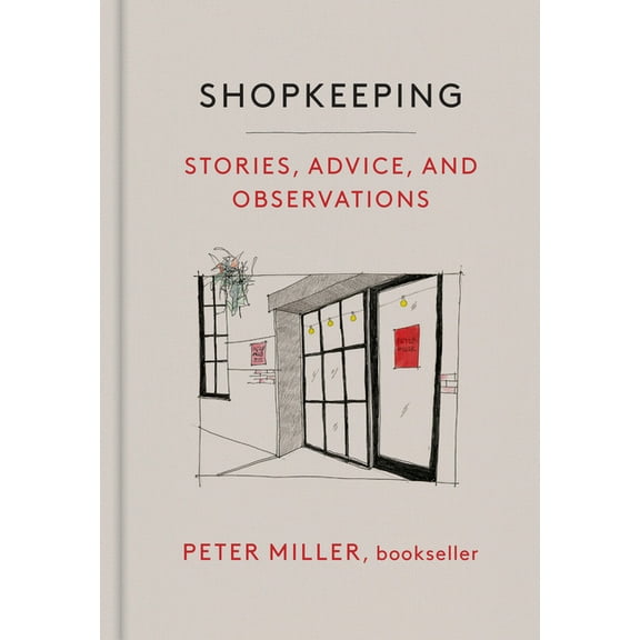 Shopkeeping: Stories, Advice, and Observations, (Hardcover)