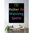 thumbnail image 2 of I'D Rather Be Watching Sports Poster Wall Art, Modern Wall Decor For Living Room Bedroom, 8x12 UNFRAMED, 2 of 3