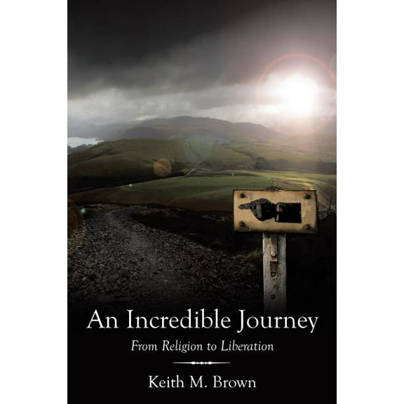 An Incredible Journey : From Religion to Liberation (Paperback)