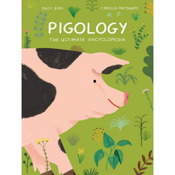 Pigology: The Ultimate Encyclopedia, (Hardcover)