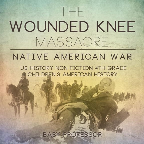 The Wounded Knee Massacre (Paperback)