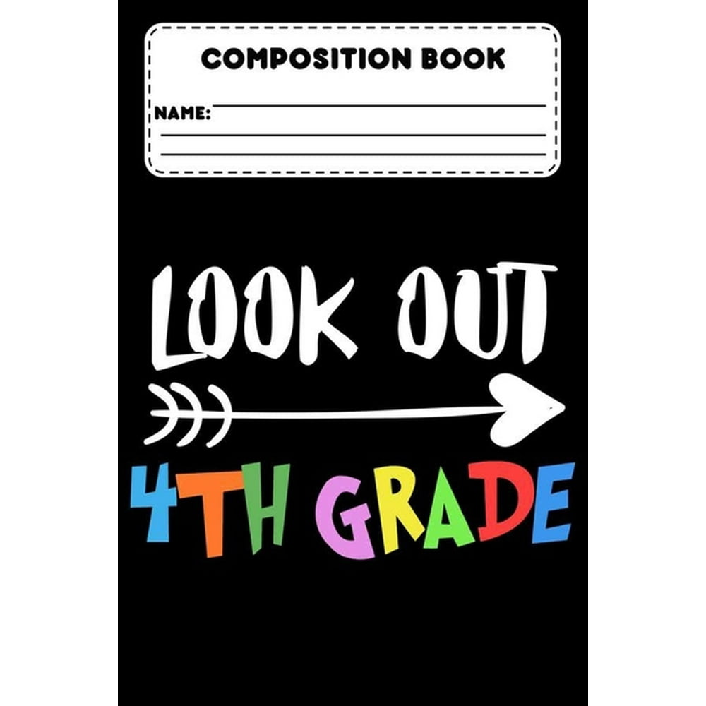 Composition Book Look Out 4th Grade: Composition Notebook, 4th Grade