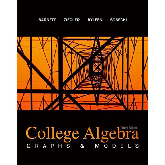 Pre-Owned College Algebra: Graphs and Models (Barnett, Ziegler, Byleen, and Sobecki's Precalculus), 9780073341873, 0073341878, Hardcover, 3rd ed. edition