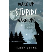Wake up Stupid! Wake Up! (Paperback)