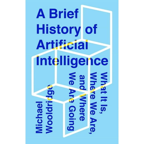 A Brief History of Artificial Intelligence : What It Is, Where We Are, and Where We Are Going (Hardcover)
