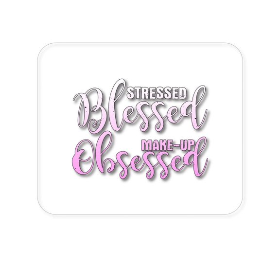 DistinctInk Mouse Pad - 1/4" Foam Rubber - Stressed Blessed Make Up Obsessed
