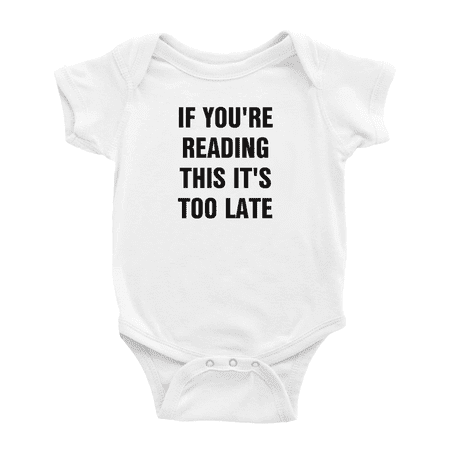 

If You re Reading This It s Too Late Cute Baby Bodysuit Boy Girl Unisex Baby Clothes