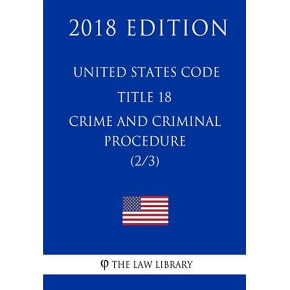 Pre-Owned United States Code - Title 18 - Crimes and Criminal Procedure 2/3 2018 Edition