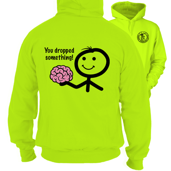 You Dropped Something - Safety Yellow Hi-Vis Hoodie