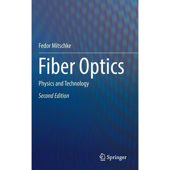 Fiber Optics: Physics and Technology, (Hardcover)