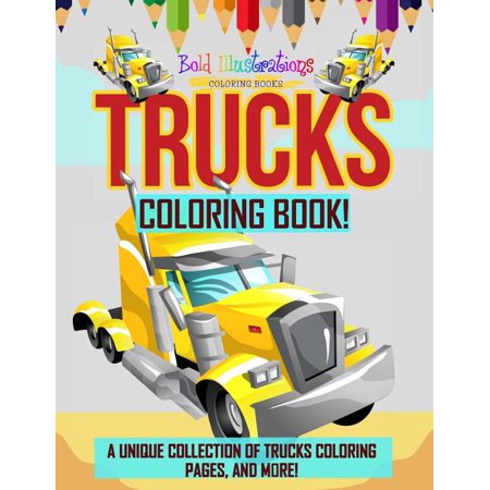 Trucks Coloring Book! a Unique Collection of Trucks Coloring Pages, and More! (Paperback)
