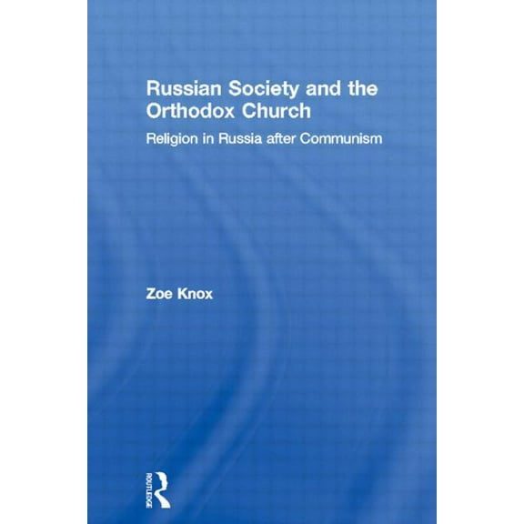 Basees/Routledge Russian and East Europe Russian Society and the Orthodox Church: Religion in Russia after Communism, (Paperback)