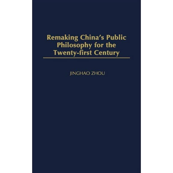 Remaking China's Public Philosophy for the Twenty-First Century, (Hardcover)