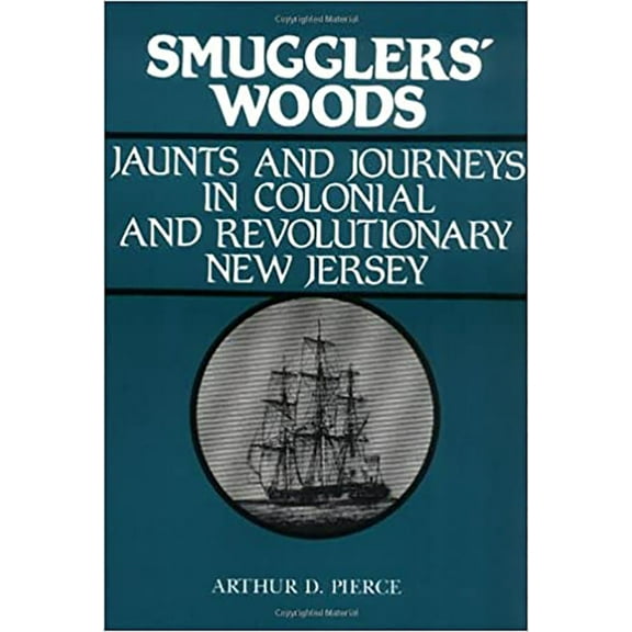 Smuggler's Woods: Jaunts and Journeys in Colonial and Revolutionary New Jersey, (Paperback)